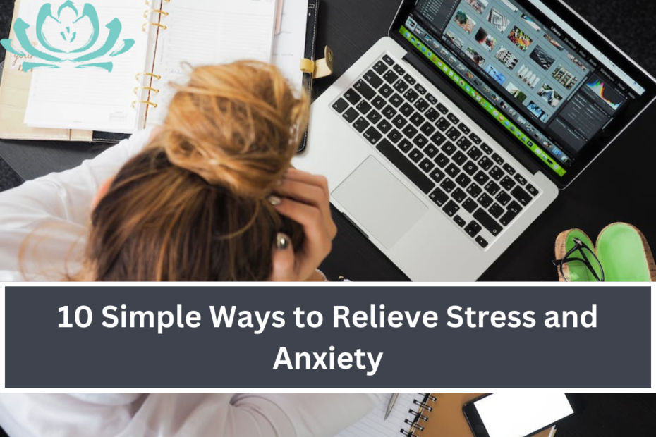 10 Simple Ways to Relieve Stress and Anxiety