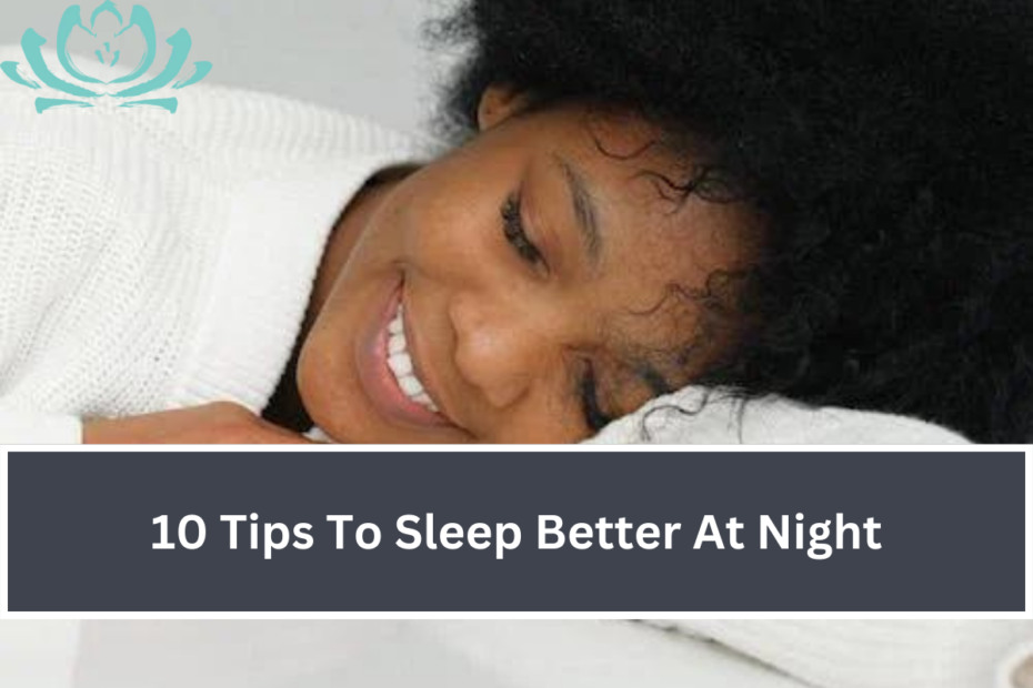 10 Tips To Sleep Better At Night