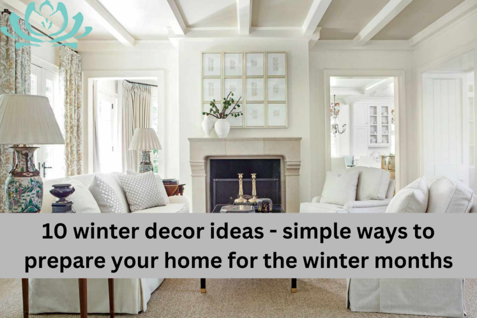 10 winter decor ideas - simple ways to prepare your home for the winter months