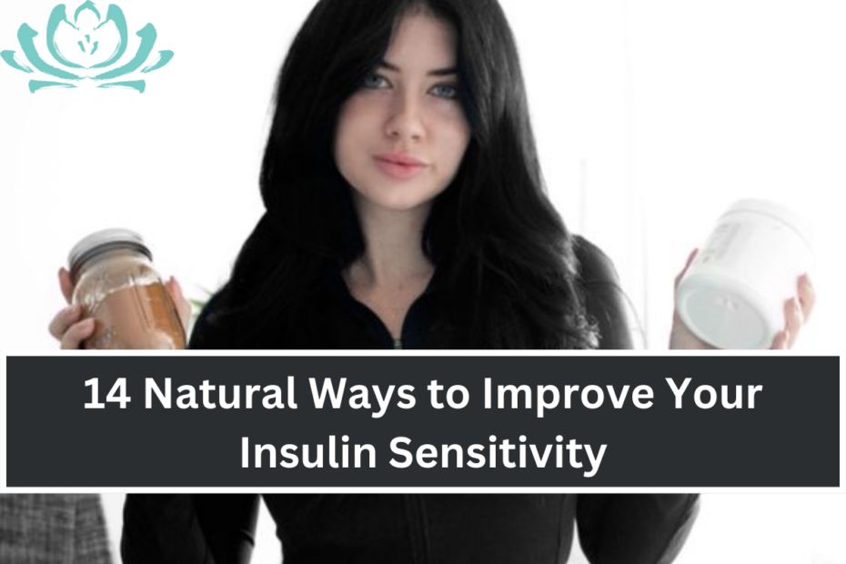 14 Natural Ways to Improve Your Insulin Sensitivity