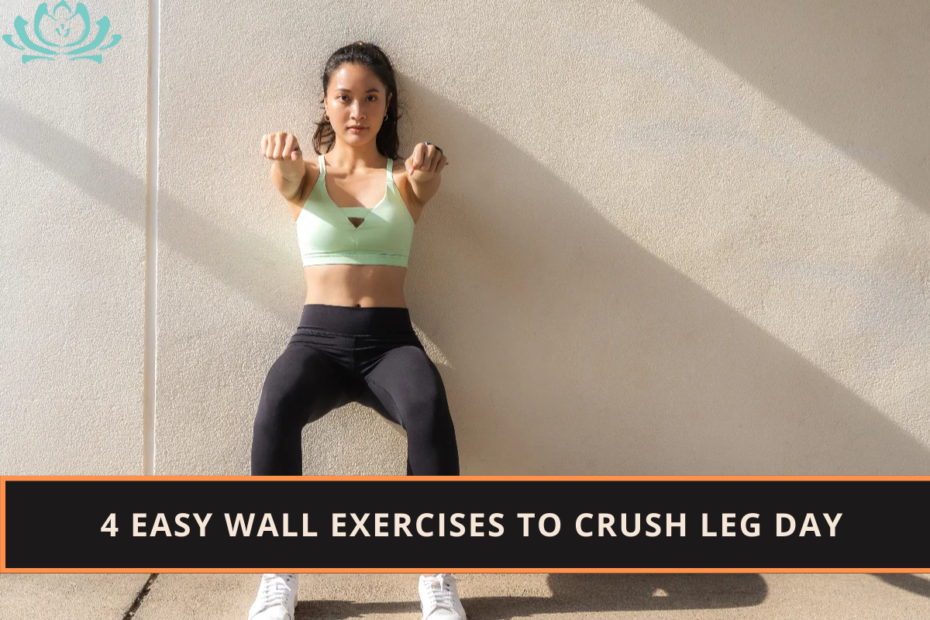 4 Easy Wall Exercises To Crush Leg Day