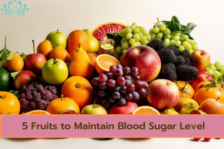 5 Fruits to Maintain Blood Sugar Level