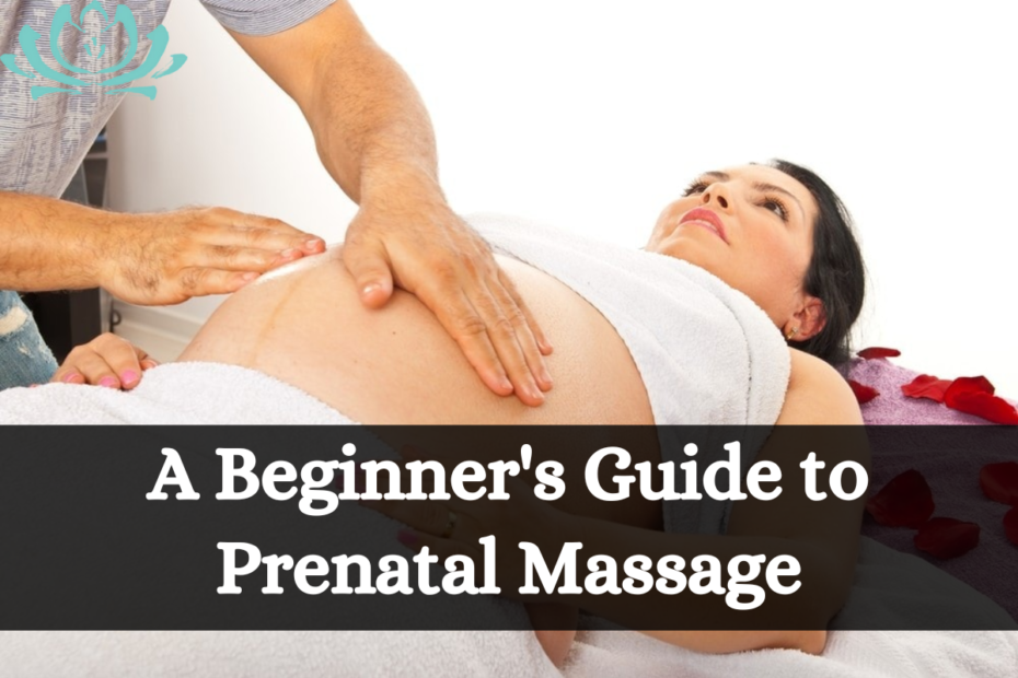 A Beginner's Guide to Prenatal Massage