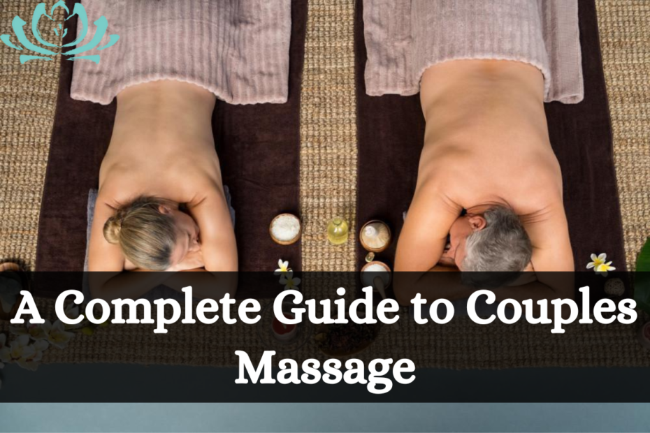 A Complete Guide to Couples Massage
