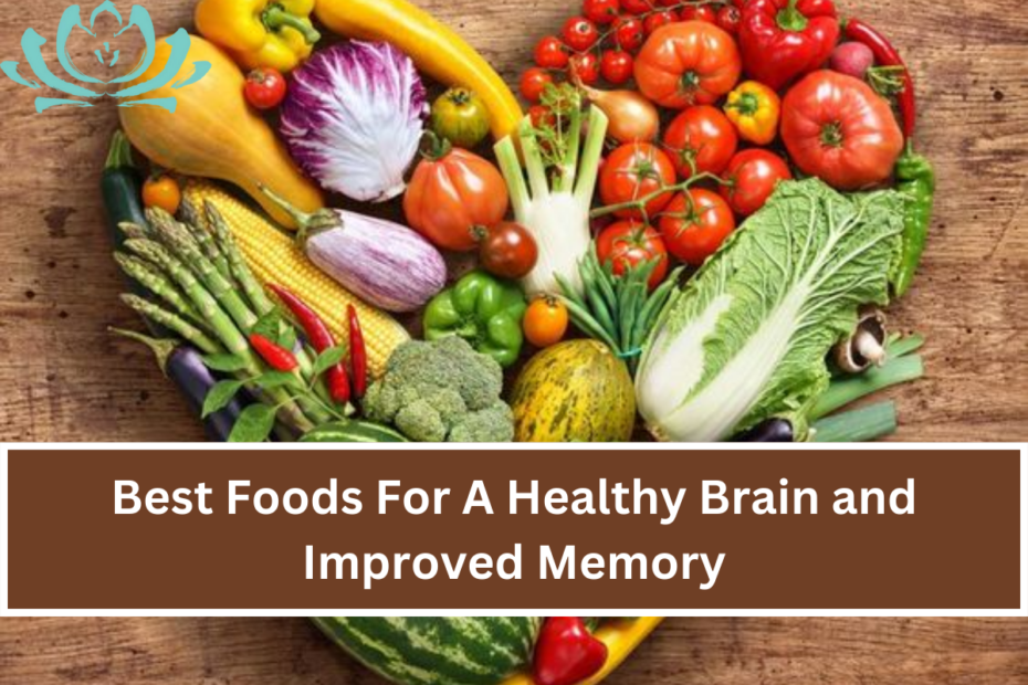 Best Foods For A Healthy Brain and Improved Memory