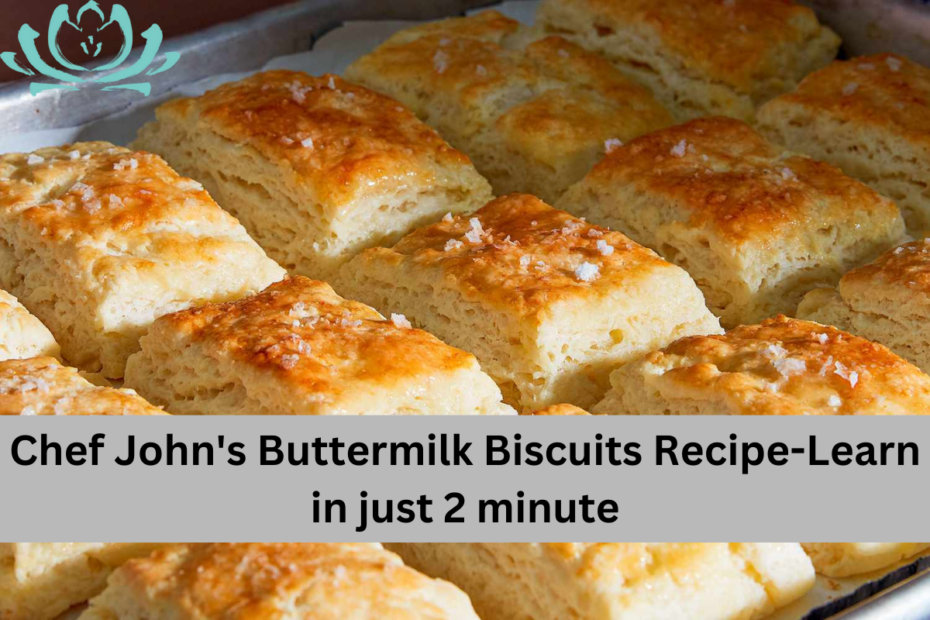 Chef John's Buttermilk Biscuits Recipe-Learn in just 2 minute