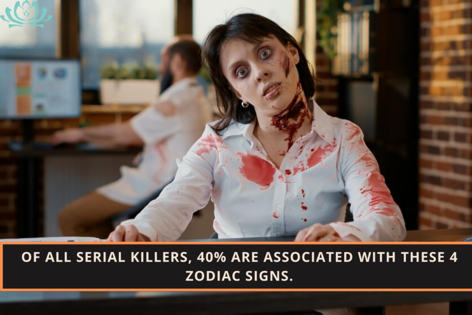 Of all serial killers, 40% are associated with these 4 zodiac signs.
