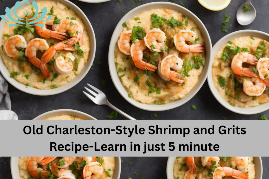Old Charleston-Style Shrimp and Grits Recipe-Learn in just 5 minute
