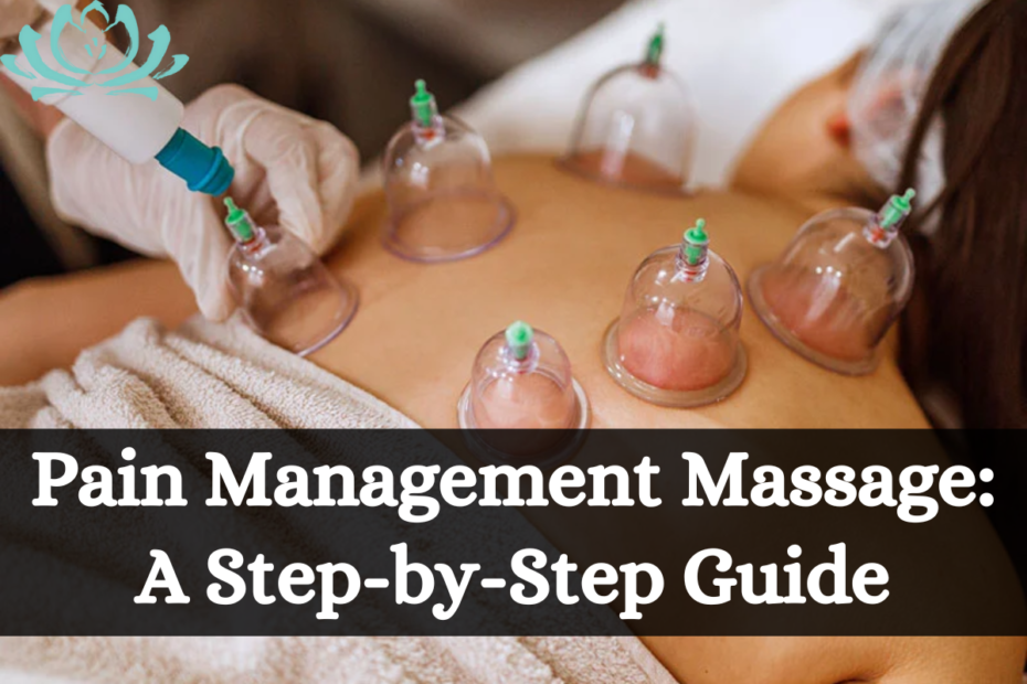 Pain Management Massage: A Step-by-Step Guide