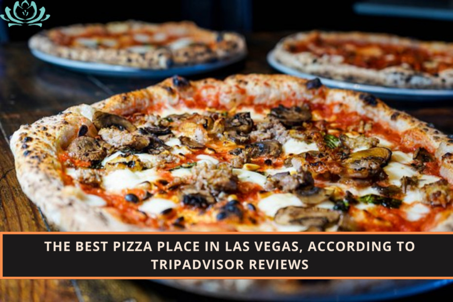 The best pizza place in Las Vegas, according to Tripadvisor reviews