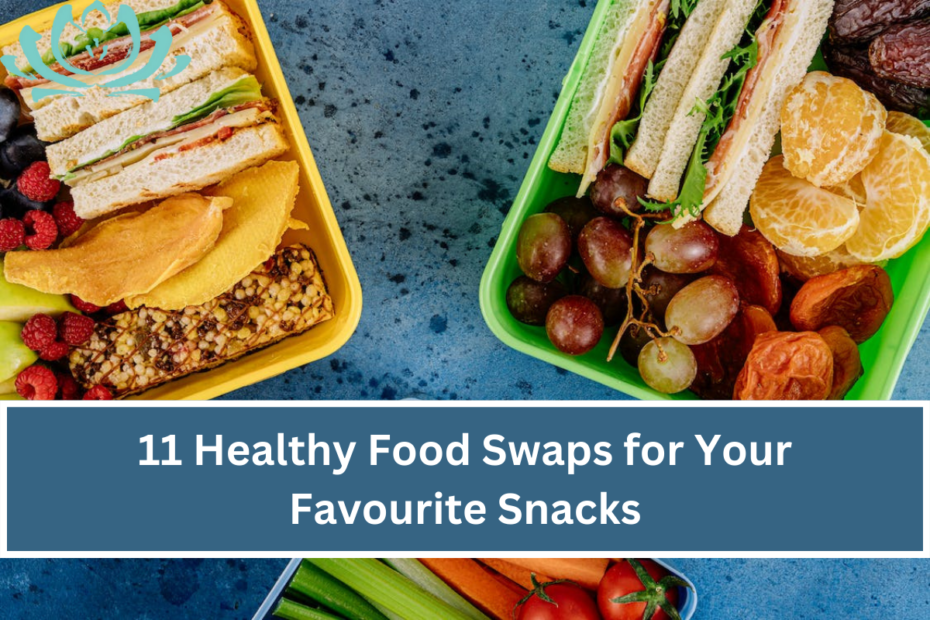 11 Healthy Food Swaps for Your Favourite Snacks