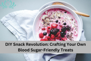 DIY Snack Revolution Crafting Your Own Blood Sugar-Friendly Treats