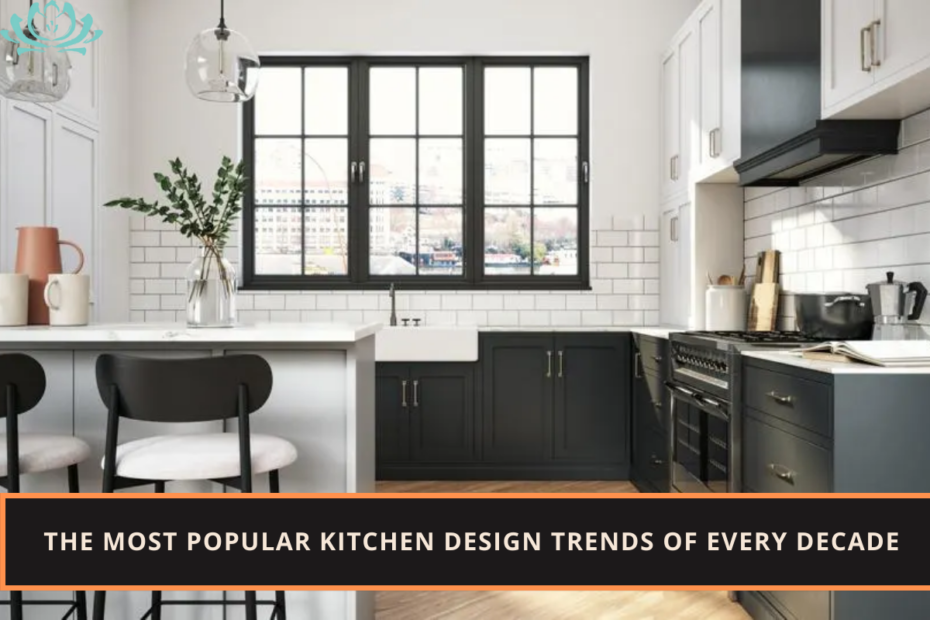 The Most Popular Kitchen Design Trends Of Every Decade